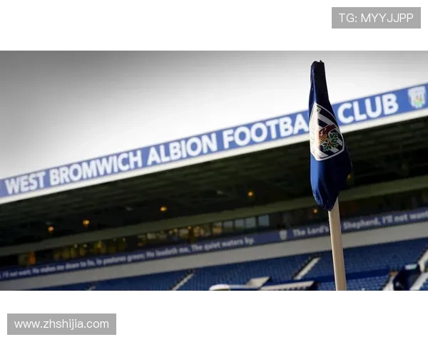 西布罗姆维奇最新动态聚焦球队表现与未来发展方向 西布罗姆维奇最新动态聚焦球队表现与未来发展方向